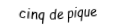 Je suis une carte. Je suis entre le quatre et le six, je suis noir mais pas de trefle.