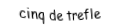 Je suis une carte. Je suis entre le quatre et le six, je suis noir mais pas de pique.